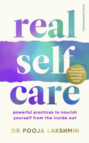 Real Self-Care : Powerful Practices to Nourish Yourself From the Inside Out-9781529900095