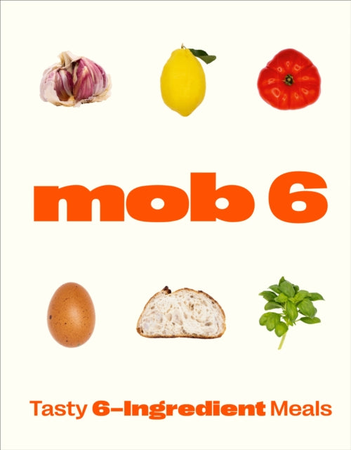 Mob 6: Tasty 6-Ingredient Meals-9781529902266