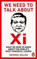 We Need To Talk About Xi : What we need to know about the world's most powerful leader-9781529914450