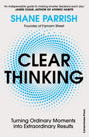 Clear Thinking : Turning Ordinary Moments into Extraordinary Results-9781529915945