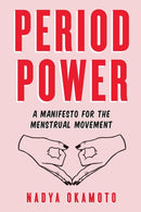 Period Power : A Manifesto for the Menstrual Movement-9781534430204