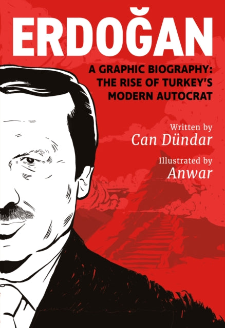Erdogan : A Graphic Biography: The Rise of Turkey's Modern Autocrat-9781551529219