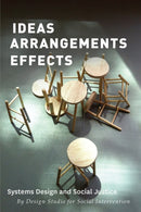 Ideas Arrangements Effects : Systems Design and Social Justice-9781570273681