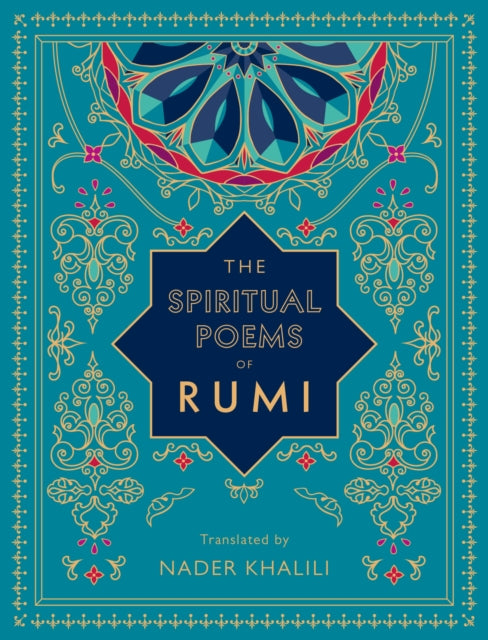 The Spiritual Poems of Rumi : Translated by Nader Khalili Volume 3-9781577152187