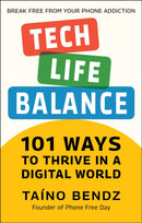 Tech-life Balance : 101 Ways to Thrive in a Digital World-9781578269662