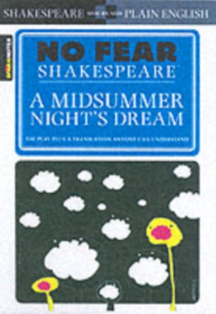 A Midsummer Night's Dream : No Fear Shakespeare Side-by-Side Plain English-9781586638481