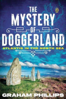 The Mystery of Doggerland : Atlantis in the North Sea-9781591434238