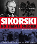 Sikorski: No Simple Soldier : A Visual History of World War II's Unsung Allied Leader-9781607720119