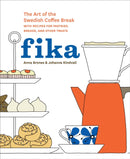 Fika : The Art of The Swedish Coffee Break, with Recipes for Pastries, Breads, and Other Treats [A Baking Book]-9781607745860