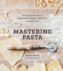 Mastering Pasta : The Art and Practice of Handmade Pasta, Gnocchi, and Risotto [A Cookbook]-9781607746072