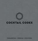 Cocktail Codex : Fundamentals, Formulas, Evolutions-9781607749707