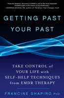 Getting Past Your Past : Take Control of Your Life with Self-Help Techniques from EMDR Therapy-9781609619954