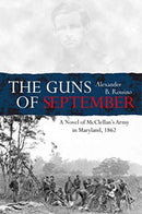 The Guns of September : A Novel of Mcclellan's Army in Maryland, 1862-9781611214765