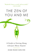 The Zen of You and Me : A Guide to Getting Along with Just About Anyone-9781611803785