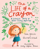 The Life of a Crayon : A Colorful Story of Never-Ending Beginnings-9781611809770