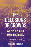 The Delusions of Crowds : Why People Go Mad in Groups-9781611854435