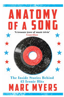 Anatomy of a Song : The Inside Stories Behind 45 Iconic Hits-9781611855258