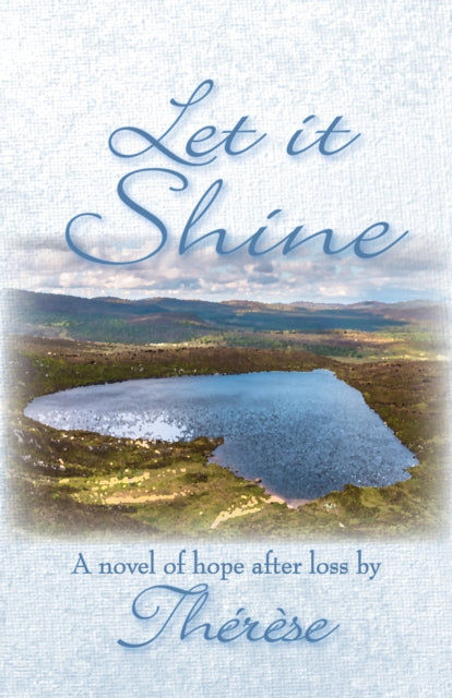 Let it Shine : A novel of hope after loss-9781611883695