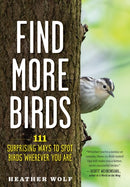 Find More Birds : 111 Surprising Ways to Spot Birds Wherever You Are-9781615199402