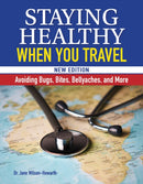 Staying Healthy When You Travel : Avoiding Bugs, Bites, Bellyaches, and More-9781620083789