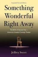 Something Wonderful Right Away : The Birth of Second City-America's Greatest Comedy Theater-9781621538240