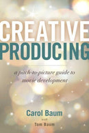 Creative Producing : A Pitch-to-Picture Guide to Movie Development-9781621538370