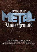 Heroes Of The Metal Underground : The Definitive Guide to 1980s American Independent Metal Bands-9781627311403