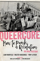 Queercore : How to Punk a Revolution: An Oral History-9781629637969