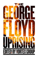 The George Floyd Uprising : An Anthology-9781629639666