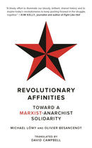 Revolutionary Affinities : Towards a Marxist Anarchist Solidarity-9781629639697