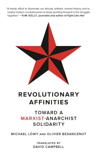 Revolutionary Affinities : Towards a Marxist Anarchist Solidarity-9781629639697