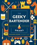 The Geeky Bartender Drinks : Real-Life Recipes for Fantasy Cocktails-9781631067099
