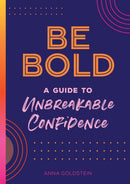 Be Bold : A Guide to Unbreakable Confidence Volume 17-9781631067327
