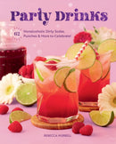 Party Drinks : 62 Nonalcoholic Dirty Sodas, Punches & More to Celebrate!-9781631069512