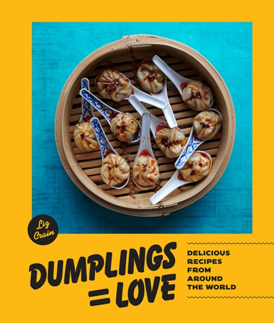 Dumplings = Love : 40 Innovative Recipes From Around the World-9781632172969