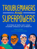 Troublemakers and Superpowers : 29 Stories of People Who Turned Childhood Struggles into Strengths-9781632173003