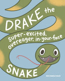 Drake the Super-Excited, Overeager, In-Your-Face Snake : A Book about Consent-9781632173539