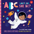 ABC for Me: ABC What Can She Be? : Girls can be anything they want to be, from A to Z Volume 5-9781633226241