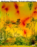 Wolfgang Tillmans: To look without fear-9781633451117