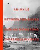 An-My Le: Between Two Rivers-9781633451520