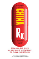 China Rx : Exposing the Risks of America's Dependence on China for Medicine-9781633886414