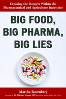 Big Food, Big Pharma, Big Lies : Exposing the Dangers Within the Pharmaceutical and Agriculture Industries-9781633889354