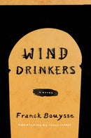 Wind Drinkers : A Novel-9781635421729