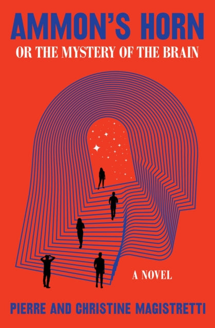 Ammon's Horn, Or The Mystery Of The Brain : A Novel-9781635423600
