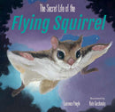 The Secret Life of the Flying Squirrel-9781635925296