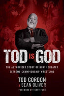 Tod is God : The Authorized Story of How I Created Extreme Championship Wrestling-9781637588666