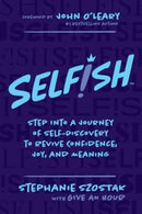 Selfish : Step Into a Journey of Self-Discovery to Revive Confidence, Joy, and Meaning-9781637588895
