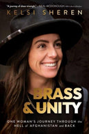 Brass & Unity : One Woman's Journey Through the Hell of Afghanistan and Back-9781637588918