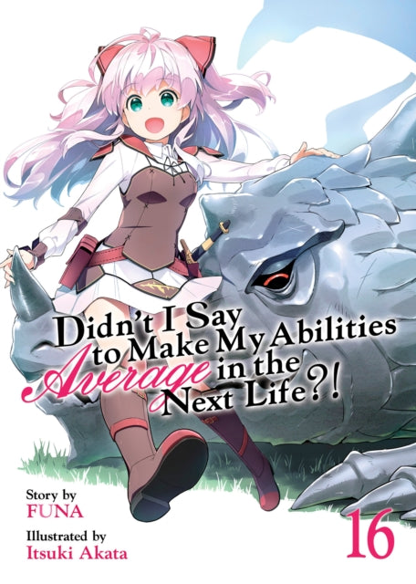 Didn't I Say to Make My Abilities Average in the Next Life?! (Light Novel) Vol. 16-9781638583639