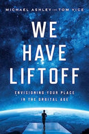 We Have Liftoff : Envisioning Your Place in the Orbital Age-9781639080670